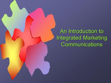 An Introduction to Integrated Marketing Communications