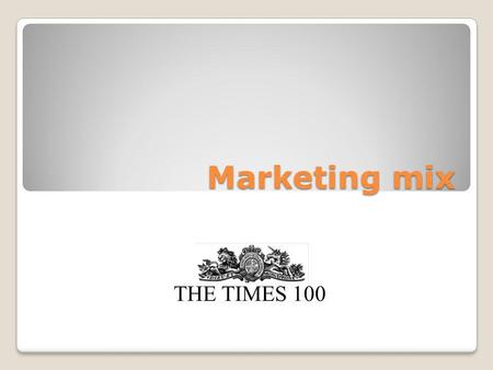 Marketing mix THE TIMES 100.