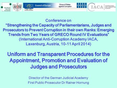 Conference on Strengthening the Capacity of Parliamentarians, Judges and Prosecutors to Prevent Corruption in their own Ranks: Emerging Trends from Two.