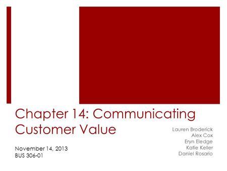 Chapter 14: Communicating Customer Value Lauren Broderick Alex Cox Eryn Eledge Katie Keller Daniel Rosario November 14, 2013 BUS 306-01.