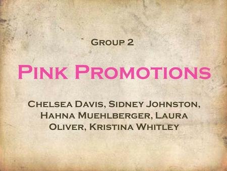 Group 2 Pink Promotions Chelsea Davis, Sidney Johnston, Hahna Muehlberger, Laura Oliver, Kristina Whitley.