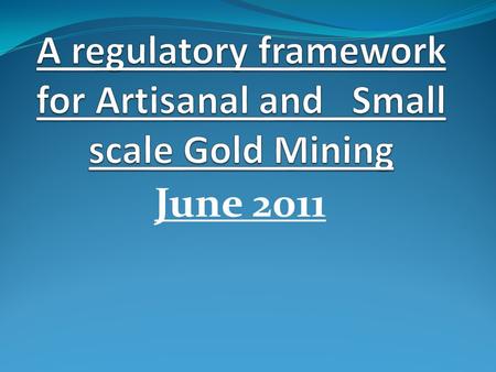 June 2011. Vision «To foresee the well developed mineral resources contribution to the foreign currency earnings increase by 10 fold, and be the back.