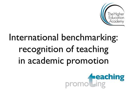 International benchmarking: recognition of teaching in academic promotion.