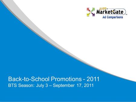 Back-to-School Promotions - 2011 BTS Season: July 3 – September 17, 2011.