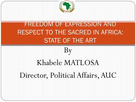 By Khabele MATLOSA Director, Political Affairs, AUC