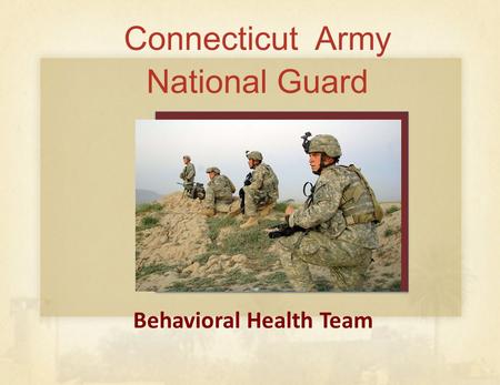 Connecticut Army National Guard Behavioral Health Team.