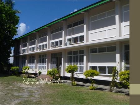 Catherine Green National Archives of Solomon Islands 2012.