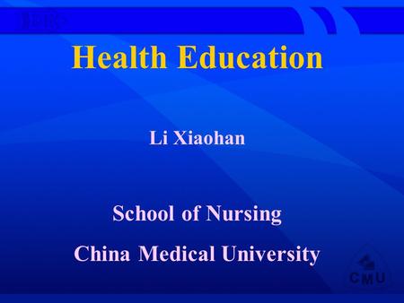 Health Education Li Xiaohan School of Nursing China Medical University.