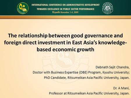 The relationship between good governance and foreign direct investment in East Asias knowledge- based economic growth Debnath Sajit Chandra, Doctor with.