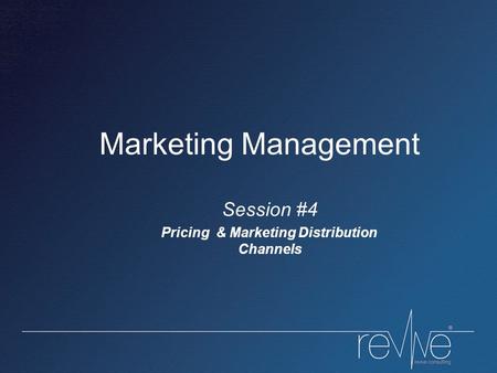 Session #4 Pricing & Marketing Distribution Channels