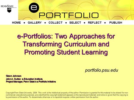 Glenn Johnson John A. Dutton e-Education Institute Project Manager, Penn States e-Portfolio Initiative Glenn Johnson John A. Dutton e-Education Institute.