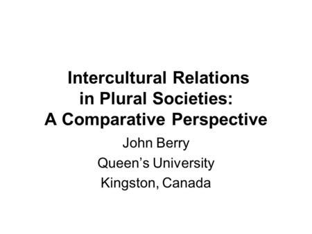 Intercultural Relations in Plural Societies: A Comparative Perspective