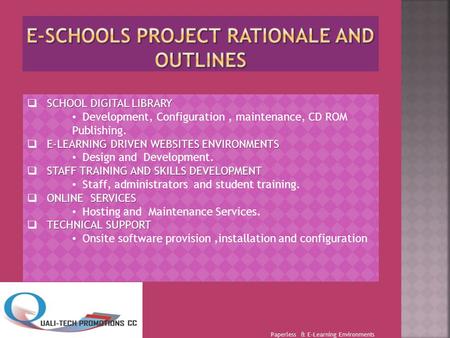 Paperless & E-Learning Environments SCHOOL DIGITAL LIBRARY Development, Configuration, maintenance, CD ROM Publishing. E-LEARNING DRIVEN WEBSITES ENVIRONMENTS.