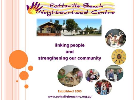 linking people and strengthening our community Established 2000 www.pottsvillebeachnc.org.au.