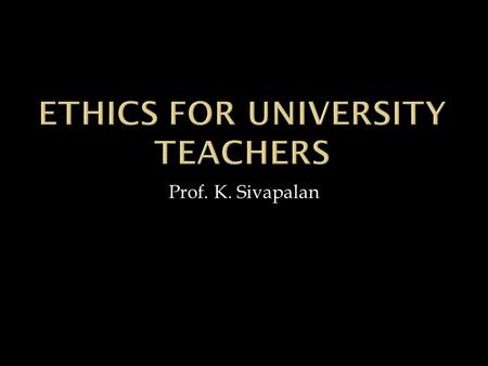 ETHICS FOR UNIVERSITY TEACHERS