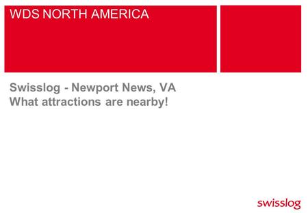 WDS NORTH AMERICA Swisslog - Newport News, VA What attractions are nearby!