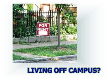 YOUR FIRST QUESTIONS How much rent can you afford? Do you need a roommate? Where do you want to live? What are your housing needs?