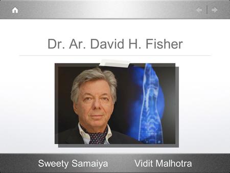 Dr. Ar. David H. Fisher Sweety Samaiya Vidit Malhotra.