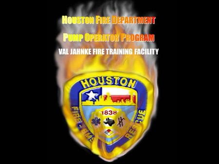 HH HOUSTON FIRE DEPARTMENT PUMP OPERATOR PROGRAM