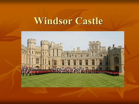 Windsor Castle.