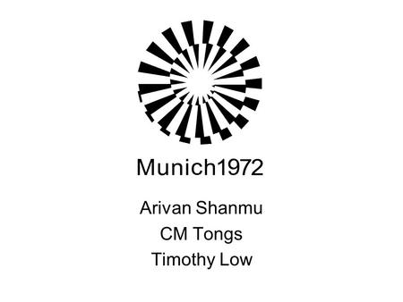 Arivan Shanmu CM Tongs Timothy Low. I n t r o d u c t i o n On 26 th August 1972, the world gathered for the greatest sporting event in Munich, Germany.