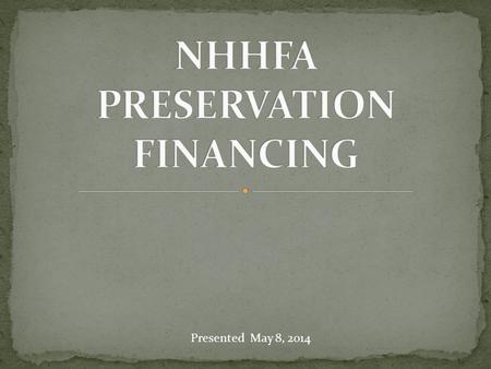 Presented May 8, 2014. Rental Production Program Competitive 9% credits Capital subsidy Special Needs Program Small scale Grant commitments Flexible Preservation.