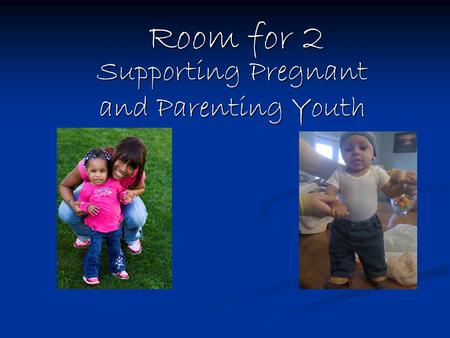 Room for 2 Supporting Pregnant and Parenting Youth.