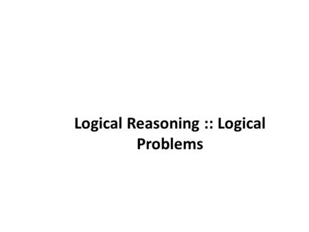 Logical Reasoning :: Logical Problems