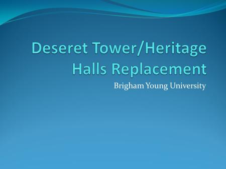 Brigham Young University. Deseret Towers 1800 bed-spaces Seven seven-story board and room style halls Built in 1960s and early 1970s Demolition in two.