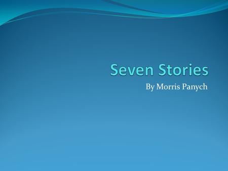 By Morris Panych. Who is Morris Panych? Playwright, actor, and director Morris Panych is a man for all seasons in Canadian theatre. He has directed over.