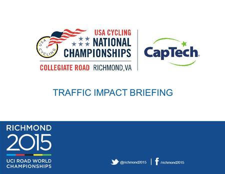 @richmond2015 | /richmond2015 TRAFFIC IMPACT BRIEFING.