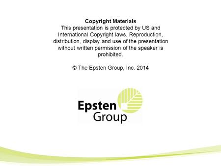 Copyright Materials This presentation is protected by US and International Copyright laws. Reproduction, distribution, display and use of the presentation.