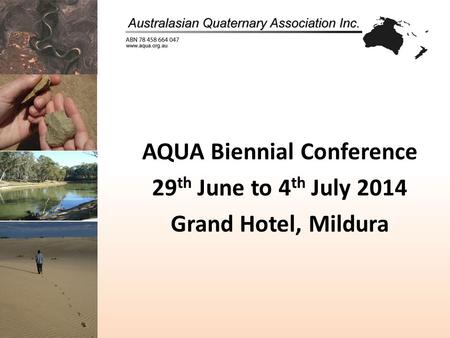 AQUA Biennial Conference 29 th June to 4 th July 2014 Grand Hotel, Mildura.