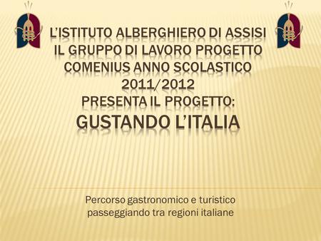 Percorso gastronomico e turistico passeggiando tra regioni italiane.