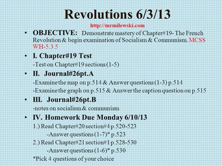 Revolutions 6/3/13  OBJECTIVE: Demonstrate mastery of Chapter#19- The French Revolution & begin examination of Socialism & Communism.