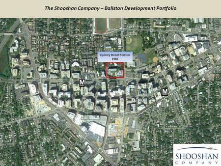 Quincy Street Station 1986 The Shooshan Company – Ballston Development Portfolio.