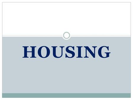 HOUSING. Home is the place where you live together with other family members. The place where you are surrounded by the closest persons to you. - it is.