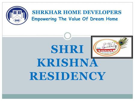 SHRI KRISHNA RESIDENCY SHRKHAR HOME DEVELOPERS Empowering The Value Of Dream Home.