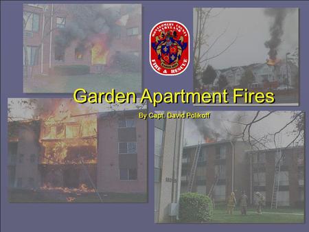 Garden Apartment Fires