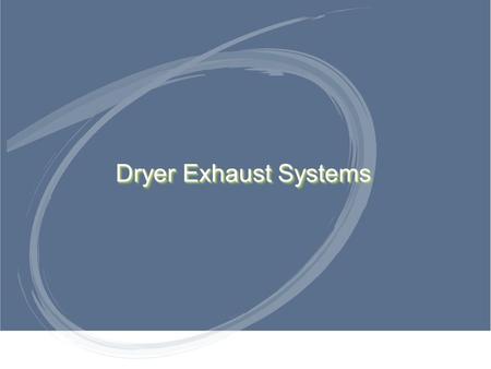 Dryer Exhaust Systems.