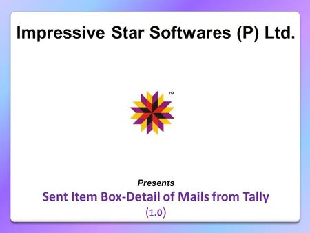 Impressive Star Softwares (P) Ltd. Presents Sent Item Box-Detail of Mails from Tally ( 1.0 )