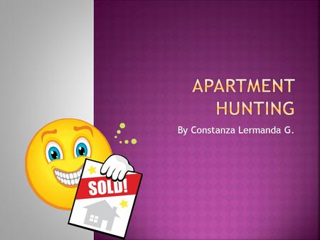 By Constanza Lermanda G.. Topic: Apartment and Rental advertisement Duration of the lesson: 70 minutes Level: Pre-Intermediate.