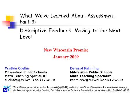 The Milwaukee Mathematics Partnership (MMP), an initiative of the Milwaukee Partnership Academy (MPA), is supported with funding from the National Science.