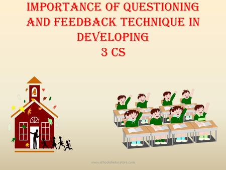 Importance of Questioning and Feedback Technique in developing 3 Cs www.schoolofeducators.com.