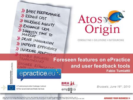 Atos, Atos and fish symbol, Atos Origin and fish symbol, Atos Consulting, and the fish symbol itself are registered trademarks of Atos Origin SA. June.