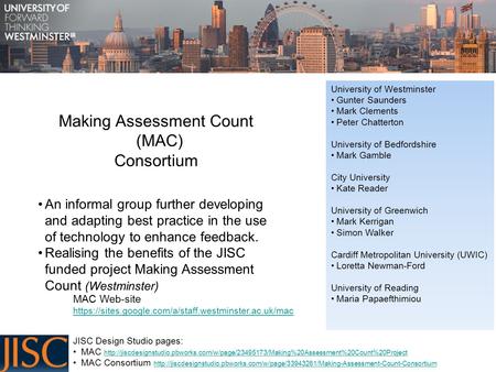 Making Assessment Count (MAC) Consortium An informal group further developing and adapting best practice in the use of technology to enhance feedback.