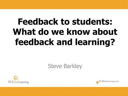 Feedback to students: What do we know about feedback and learning?