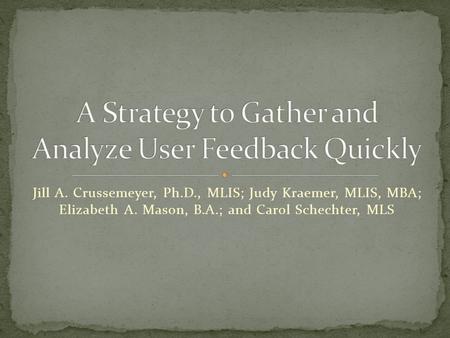 Jill A. Crussemeyer, Ph.D., MLIS; Judy Kraemer, MLIS, MBA; Elizabeth A. Mason, B.A.; and Carol Schechter, MLS.