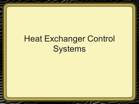 Heat Exchanger Control Systems