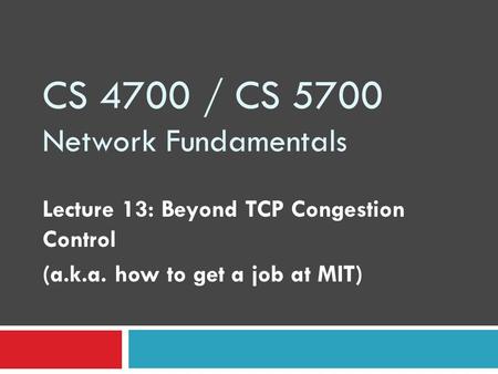 CS 4700 / CS 5700 Network Fundamentals